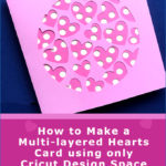 How to Make a Multi-layered Hearts Card in Cricut Design Space